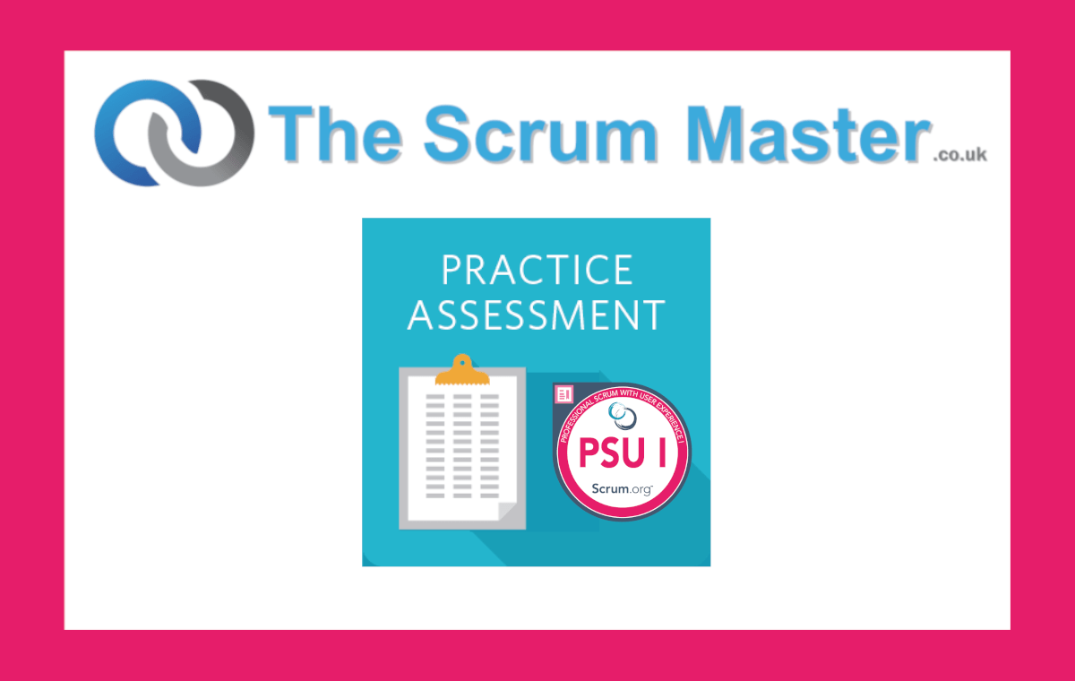 Professional Scrum With User Experience (PSU I) Practice Assessment
