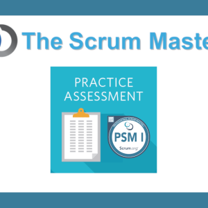 Professional Scrum Master I (PSM I) Practice Assessment