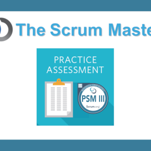 Professional Scrum Master III (PSM III) Practice Assessment