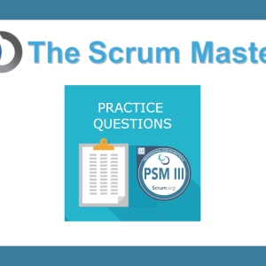 Ultimate Scrum Master III (PSM III) Practice Questions