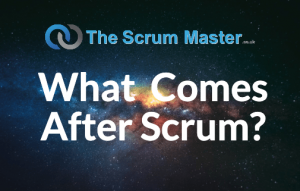 What Comes Next After Scrum?