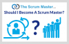 Should I Become A Scrum Master?
