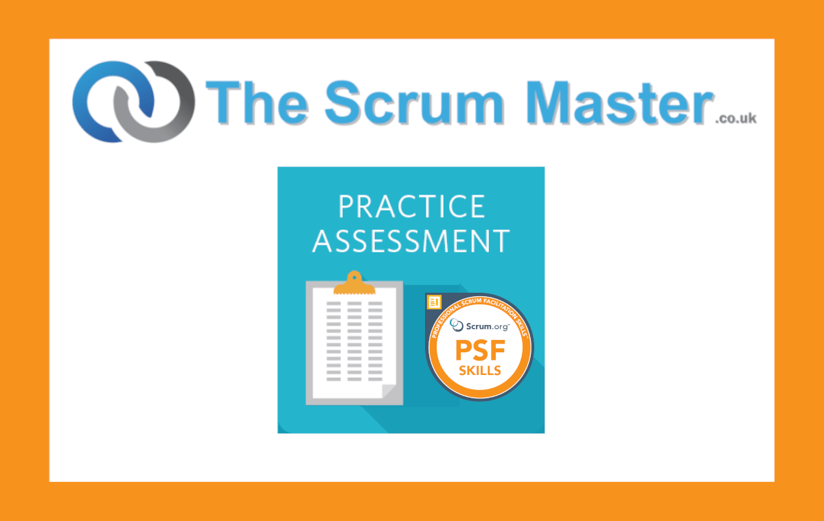 Professional Scrum Facilitation Skills (PSFS) Practice Assessment