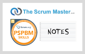 Scrum.org Professional Scrum Product Backlog Management Skills (PSPBM Skills) Study Notes