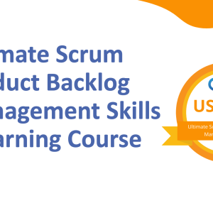 Ultimate Scrum Product Backlog Management Skills Course