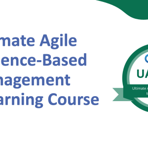 Ultimate Agile Evidence-Based Management Course