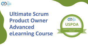 Ultimate Scrum Product Owner Advanced eLearning Course