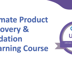 Ultimate Product Discovery & Validation eLearning Course