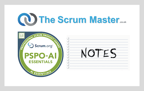 Scrum.org Professional Scrum Product Owner-AI Essentials (PSPO-AI Essentials) Study Notes
