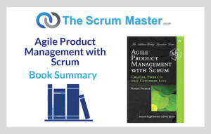 Agile Product Management with Scrum – Book Summary