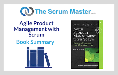 Agile Product Management with Scrum – Book Summary