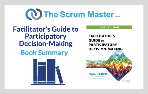 Facilitator’s Guide to Participatory Decision-Making - Book Summary