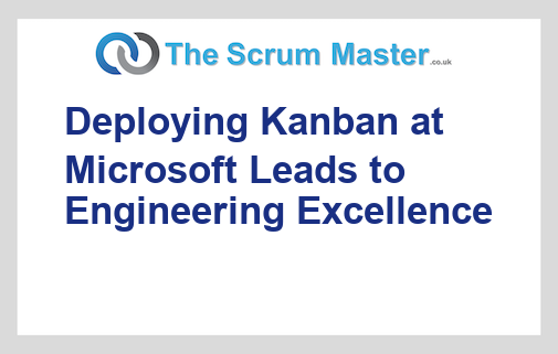 Deploying Kanban at Microsoft Leads to Engineering Excellence