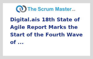 Digital.ais 18th State of Agile Report Marks the Start of the Fourth Wave of Software Delivery AI Is Transforming Agile From a Team Practice Into an Enterprise-Wide Advantage | Digital.ai