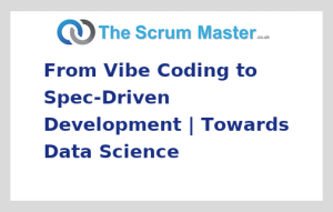 From Vibe Coding to Spec-Driven Development | Towards Data Science