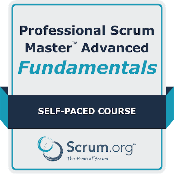 Professional Scrum Master Advanced Fundamentals Self-Paced Course