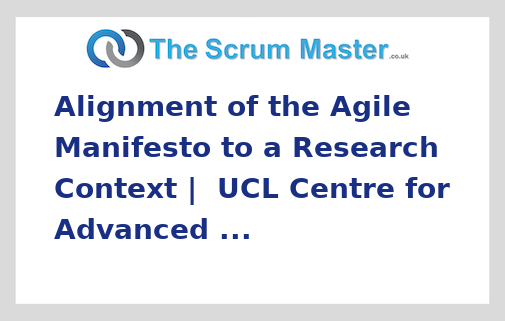 Alignment of the Agile Manifesto to a Research Context | UCL Centre for Advanced ...